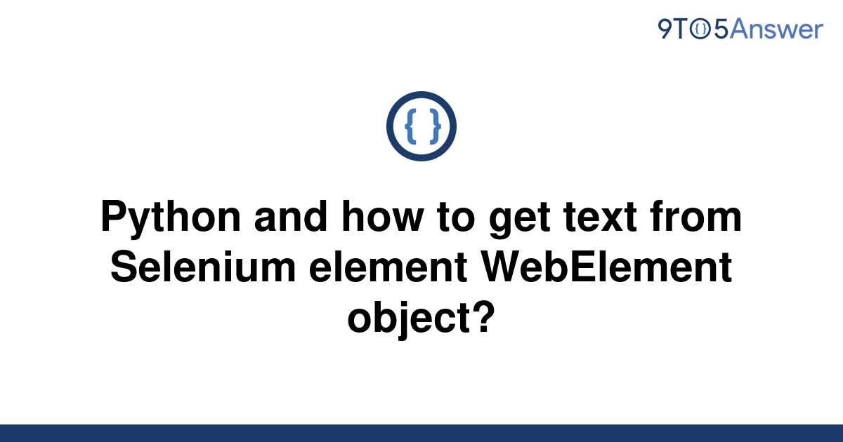 solved-python-and-how-to-get-text-from-selenium-element-9to5answer