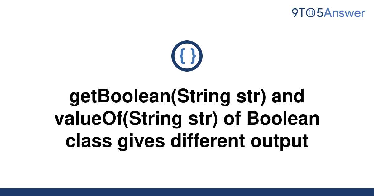 Solved Getbooleanstring Str And Valueofstring Str 9to5answer 