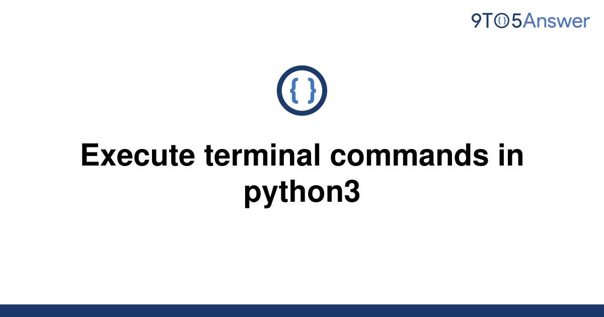 solved-execute-terminal-commands-in-python3-9to5answer