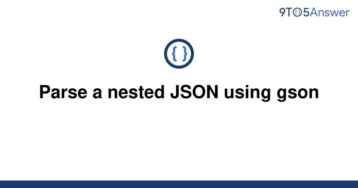  Solved Parse A Nested JSON Using Gson 9to5Answer