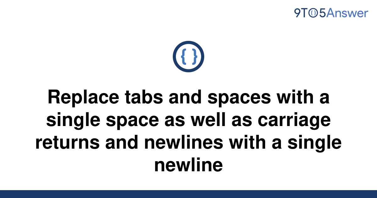 solved-replace-tabs-and-spaces-with-a-single-space-as-9to5answer