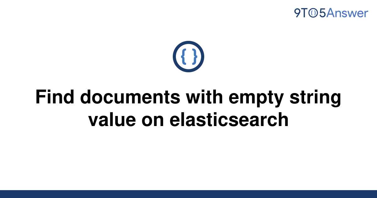 solved-find-documents-with-empty-string-value-on-9to5answer