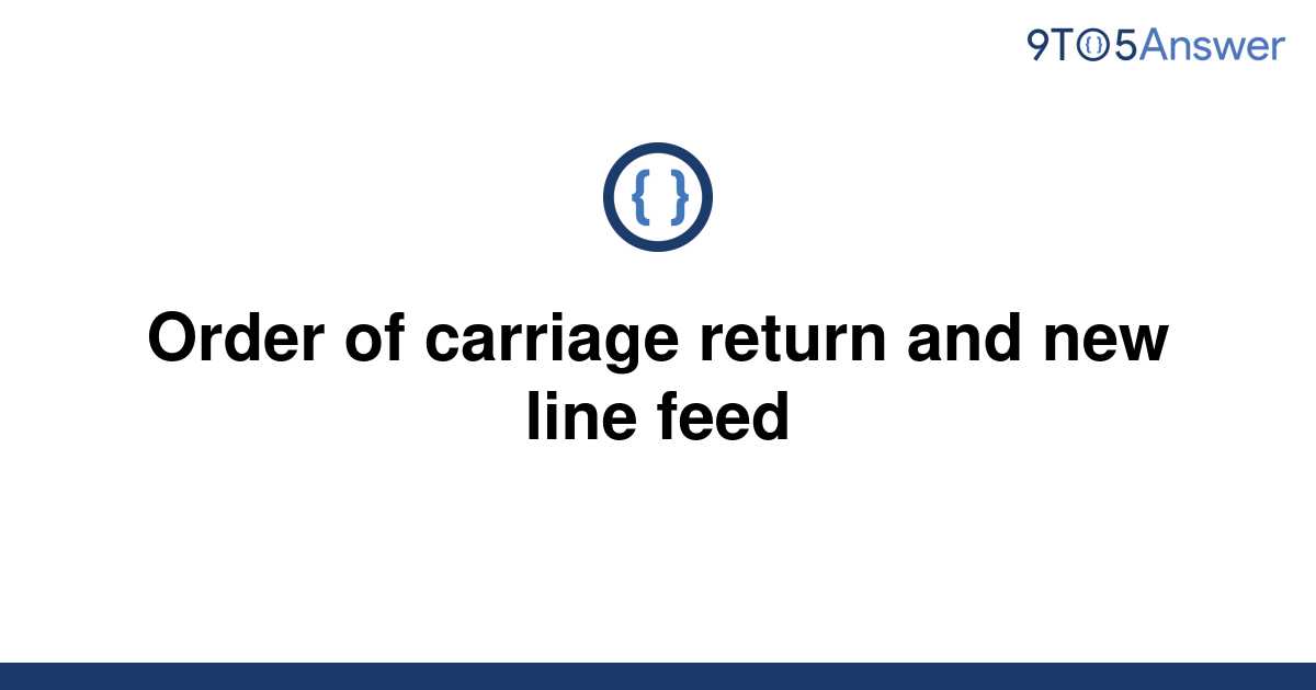 solved-order-of-carriage-return-and-new-line-feed-9to5answer