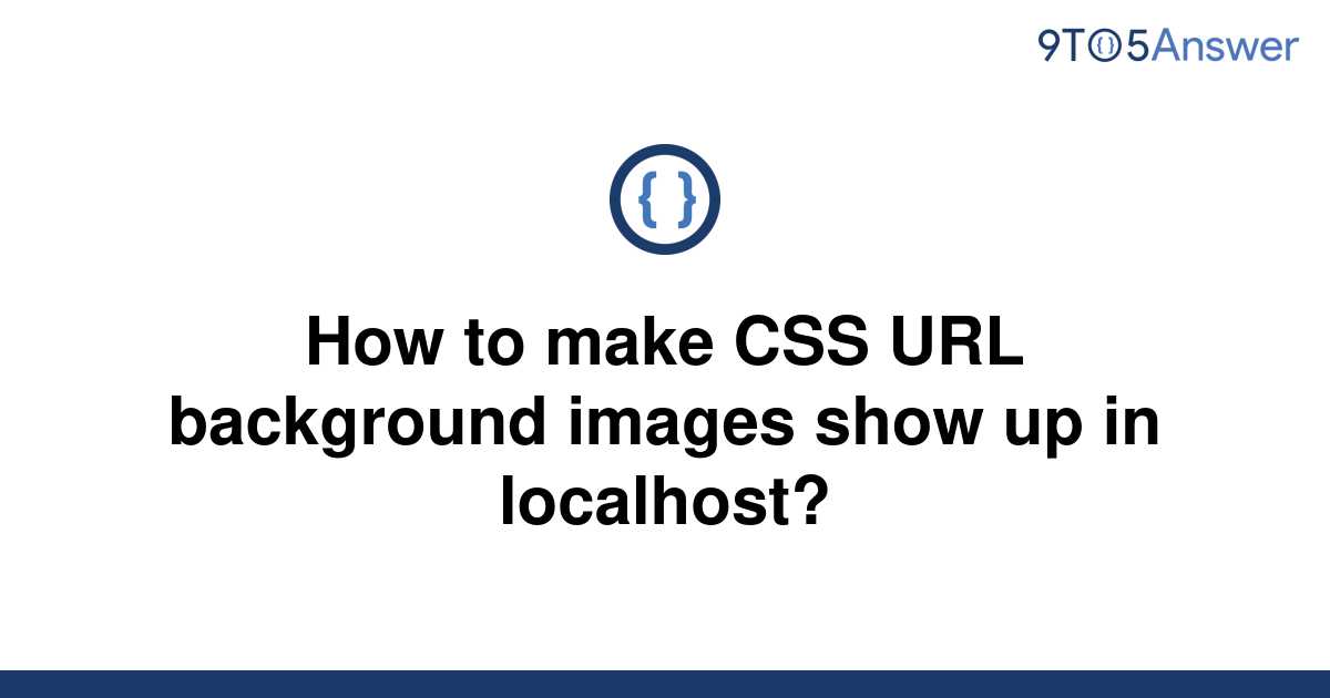 solved-how-to-make-css-url-background-images-show-up-in-9to5answer