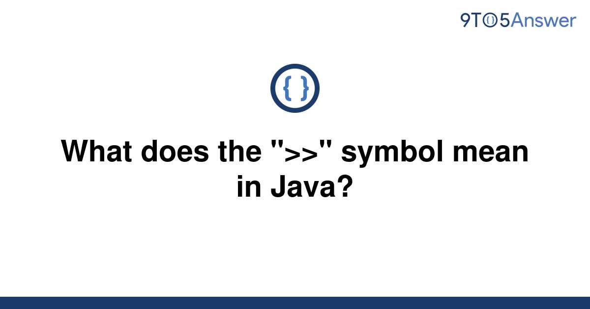 solved-what-does-the-symbol-mean-in-java-9to5answer