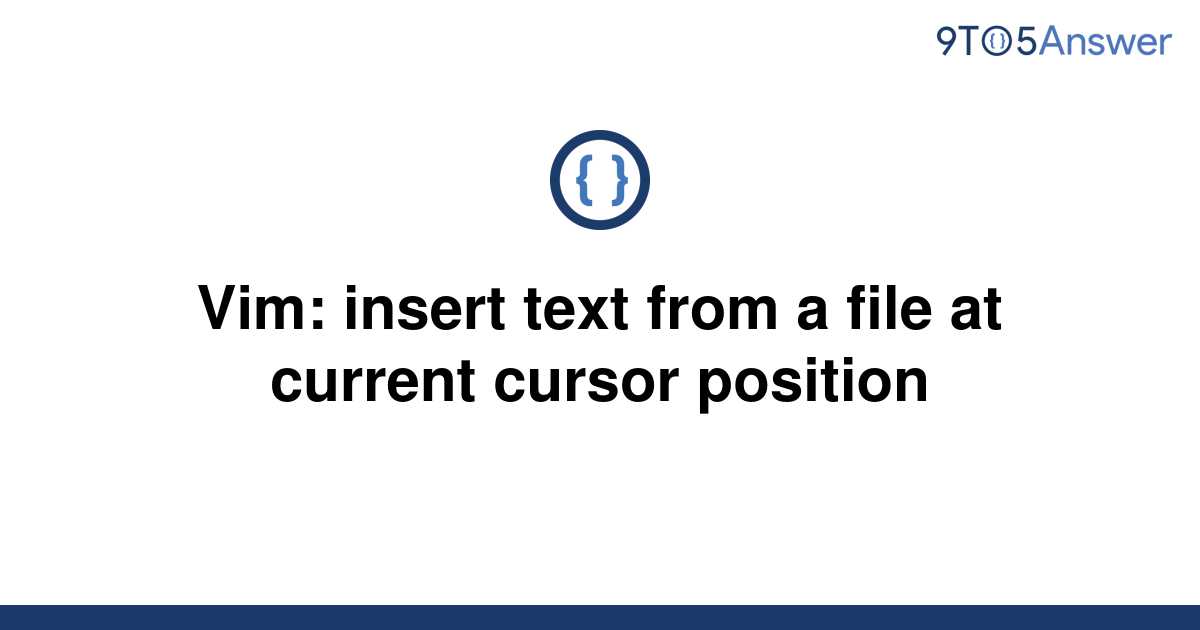 solved-vim-insert-text-from-a-file-at-current-cursor-9to5answer