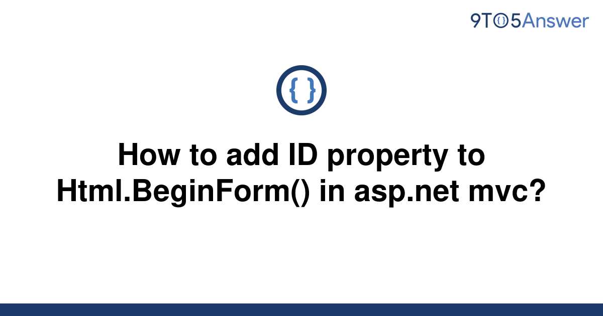 solved-how-to-add-id-property-to-html-beginform-in-9to5answer