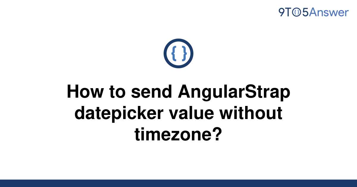 solved-how-to-send-angularstrap-datepicker-value-9to5answer