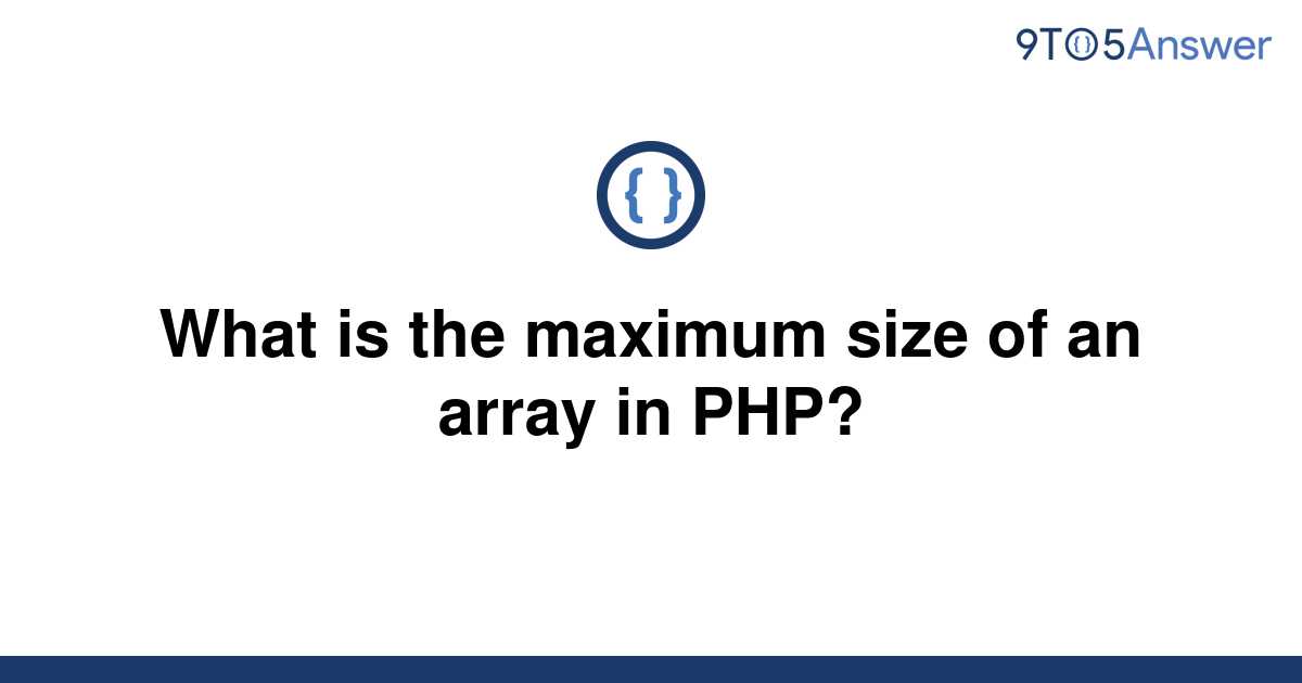 solved-what-is-the-maximum-size-of-an-array-in-php-9to5answer