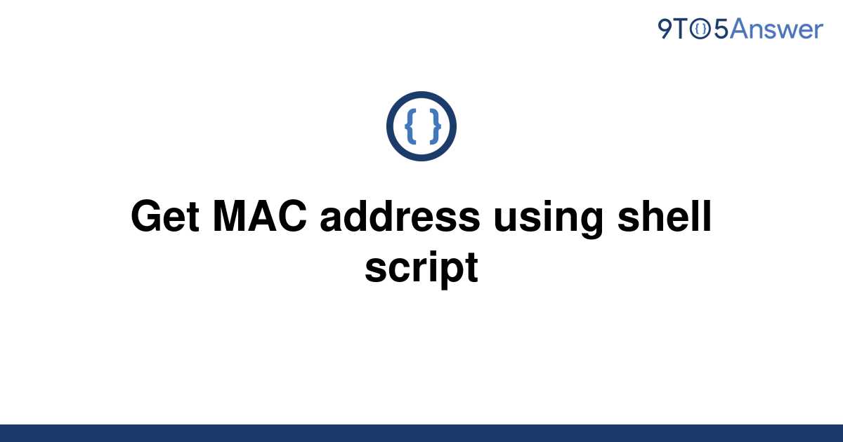 solved-get-mac-address-using-shell-script-9to5answer