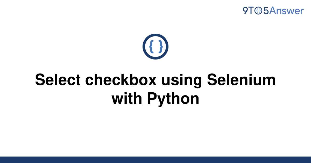 solved-select-checkbox-using-selenium-with-python-9to5answer