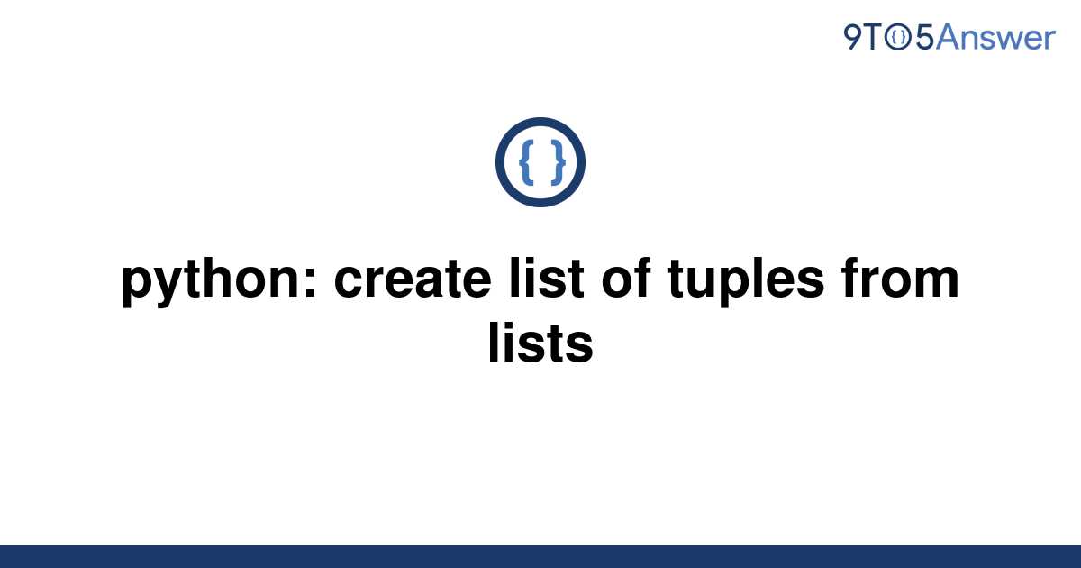 solved-python-create-list-of-tuples-from-lists-9to5answer