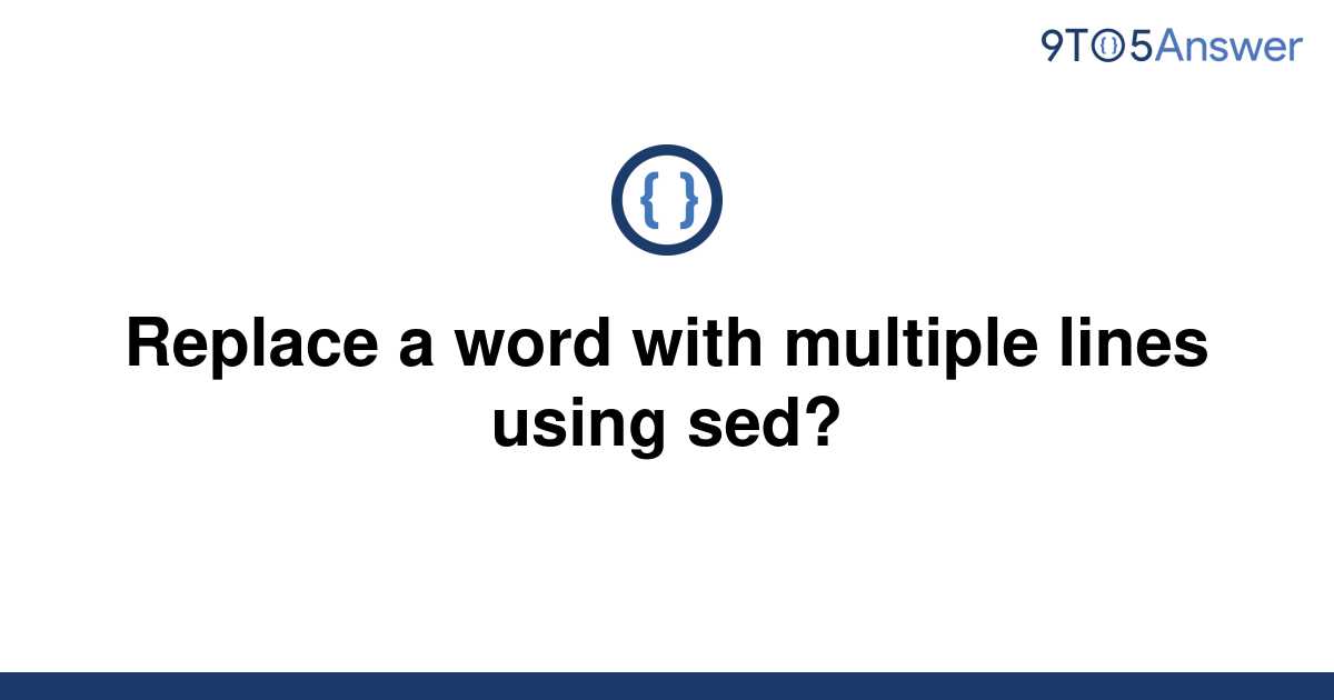 solved-replace-a-word-with-multiple-lines-using-sed-9to5answer