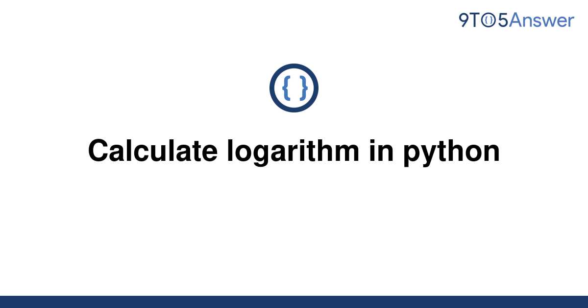 solved-calculate-logarithm-in-python-9to5answer