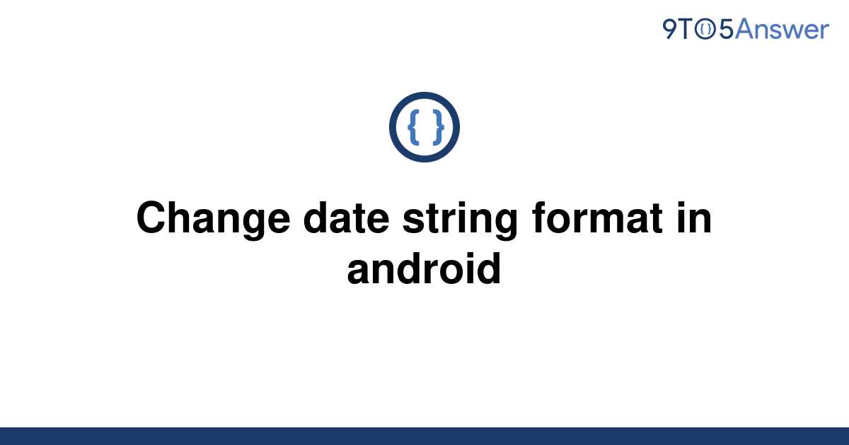 solved-change-date-string-format-in-android-9to5answer