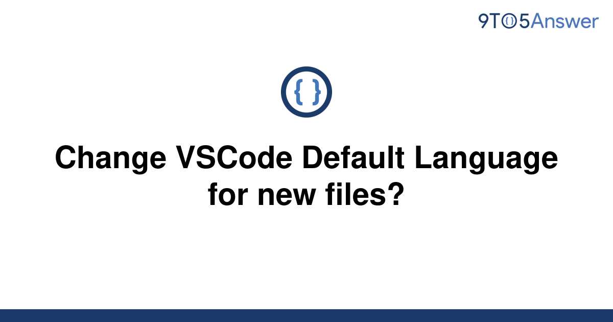 solved-change-vscode-default-language-for-new-files-9to5answer
