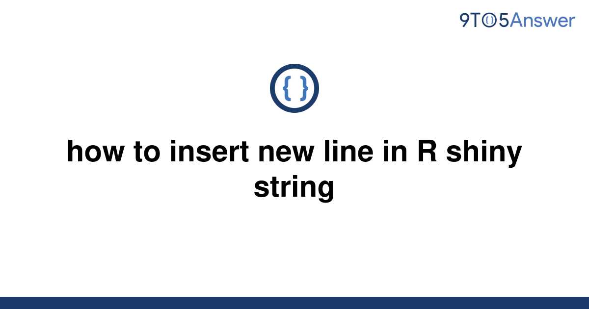  Solved How To Insert New Line In R Shiny String 9to5Answer