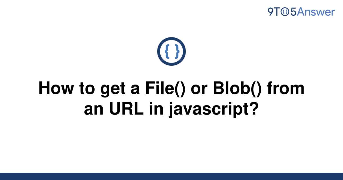 Solved How To Get A File Or Blob From An Url In 9to5answer 6930