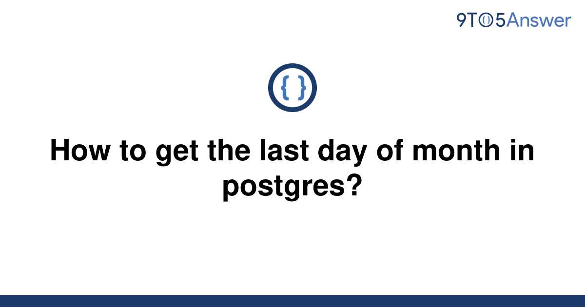 solved-how-to-get-the-last-day-of-month-in-postgres-9to5answer