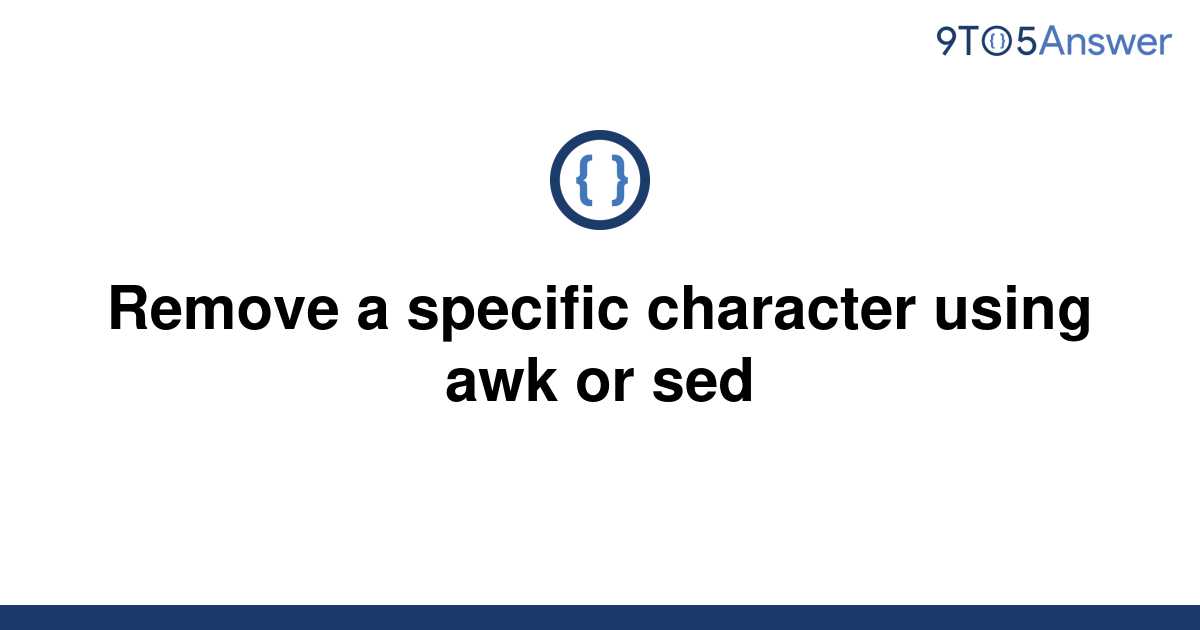 solved-remove-a-specific-character-using-awk-or-sed-9to5answer