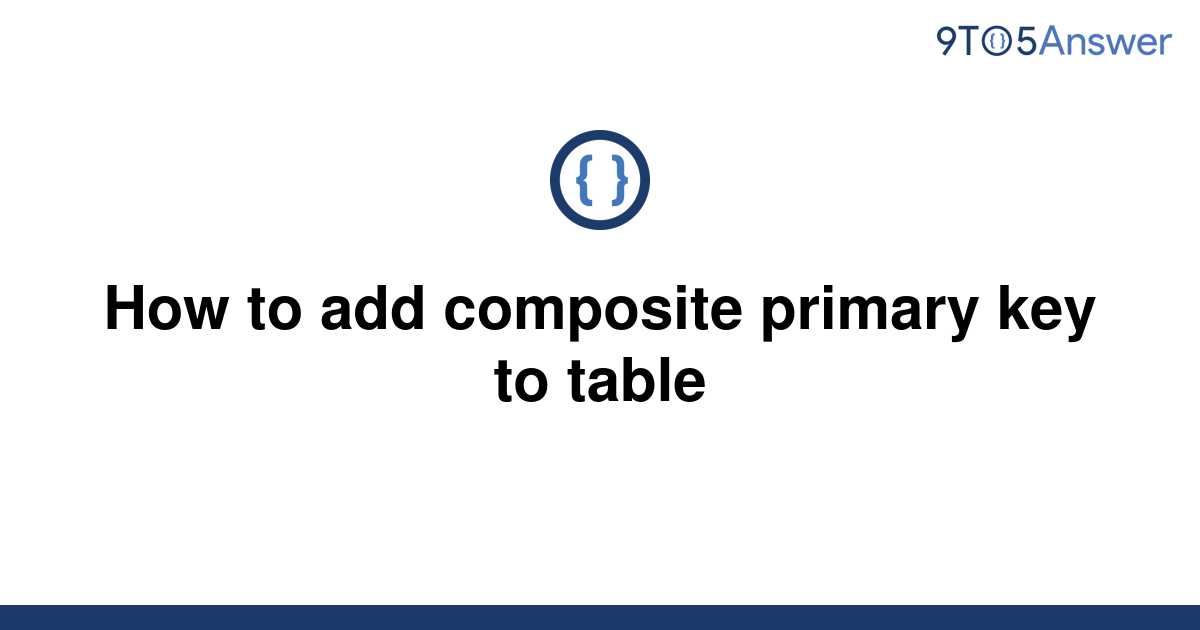 solved-how-to-add-composite-primary-key-to-table-9to5answer