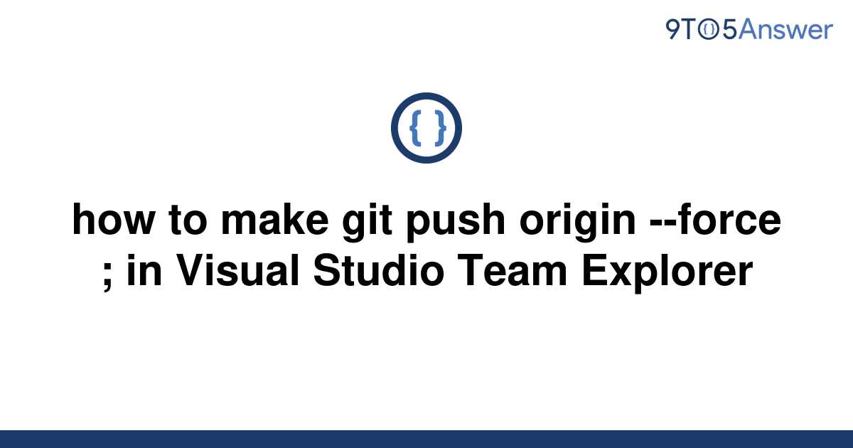 solved-how-to-make-git-push-origin-force-in-visual-9to5answer