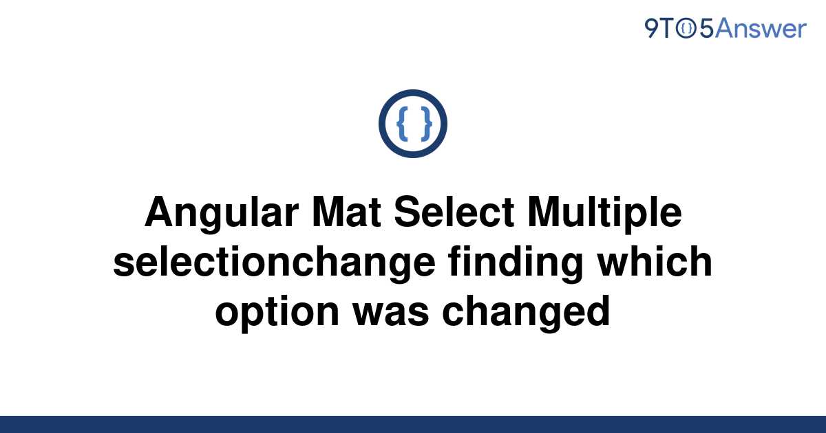 solved-angular-mat-select-multiple-selectionchange-9to5answer