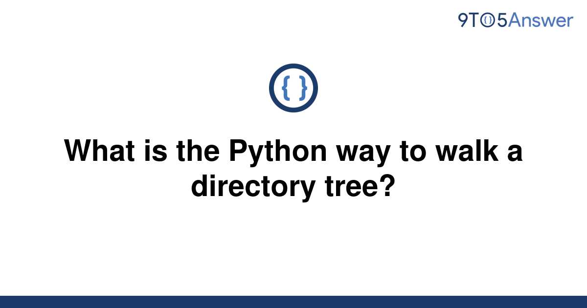 solved-what-is-the-python-way-to-walk-a-directory-tree-9to5answer