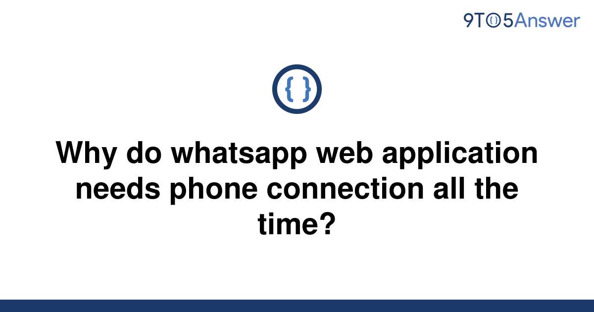 solved-why-do-whatsapp-web-application-needs-phone-9to5answer