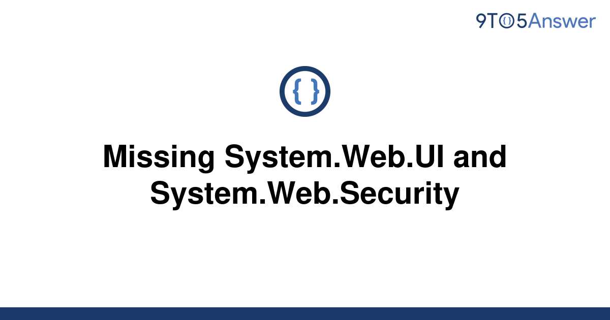  Solved Missing System Web UI And System Web Security 9to5Answer