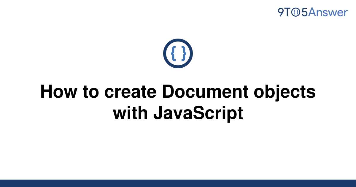 solved-how-to-create-document-objects-with-javascript-9to5answer