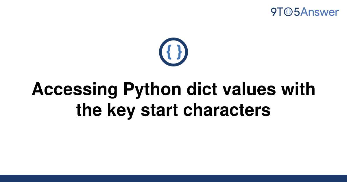 solved-accessing-python-dict-values-with-the-key-start-9to5answer