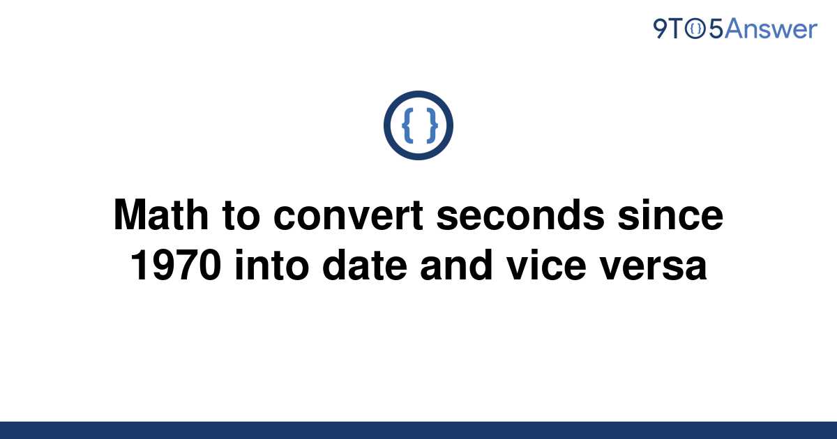 solved-math-to-convert-seconds-since-1970-into-date-and-9to5answer