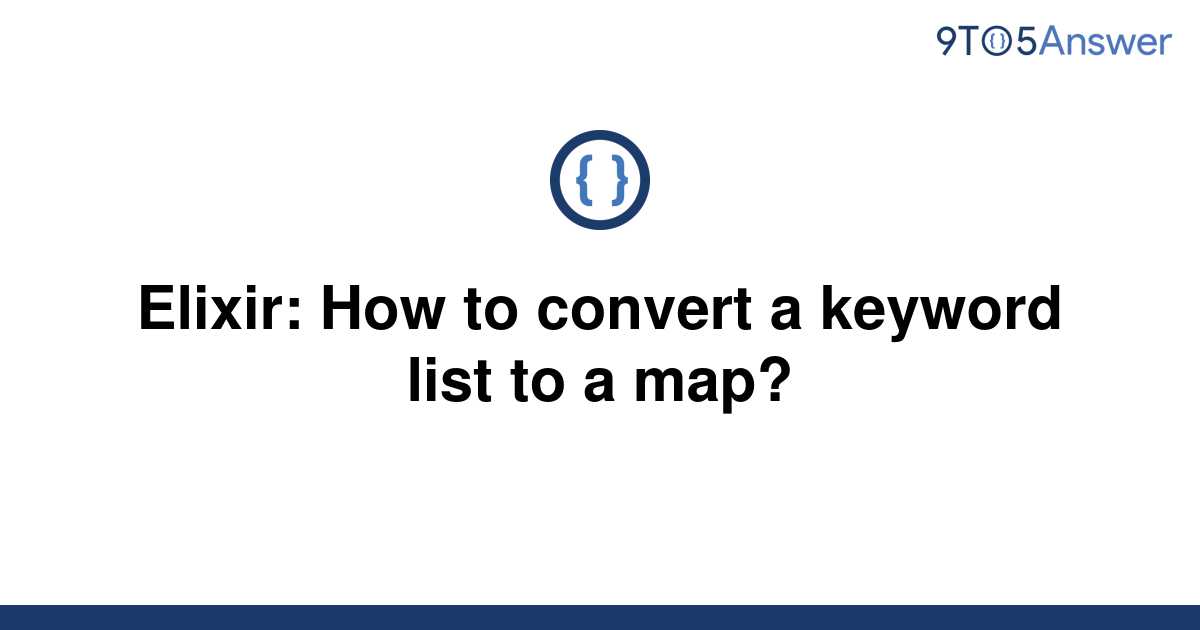 solved-elixir-how-to-convert-a-keyword-list-to-a-map-9to5answer