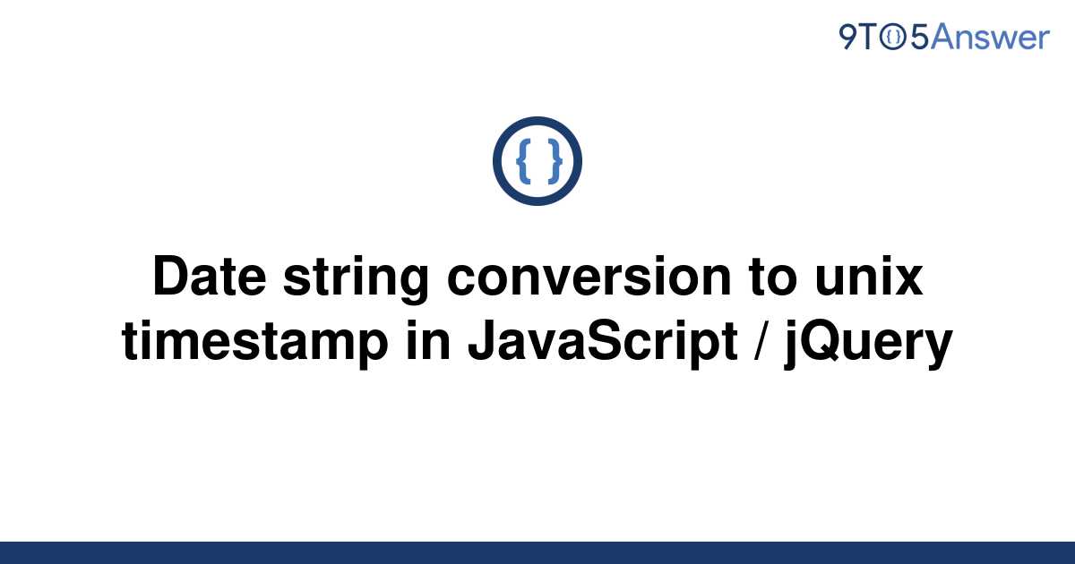 solved-date-string-conversion-to-unix-timestamp-in-9to5answer