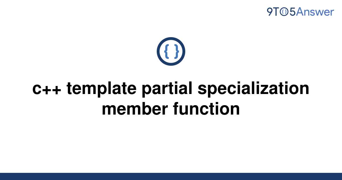  Solved C Template Partial Specialization Member 9to5Answer
