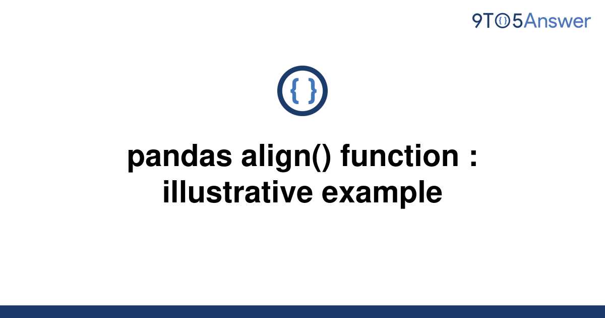 solved-pandas-align-function-illustrative-example-9to5answer