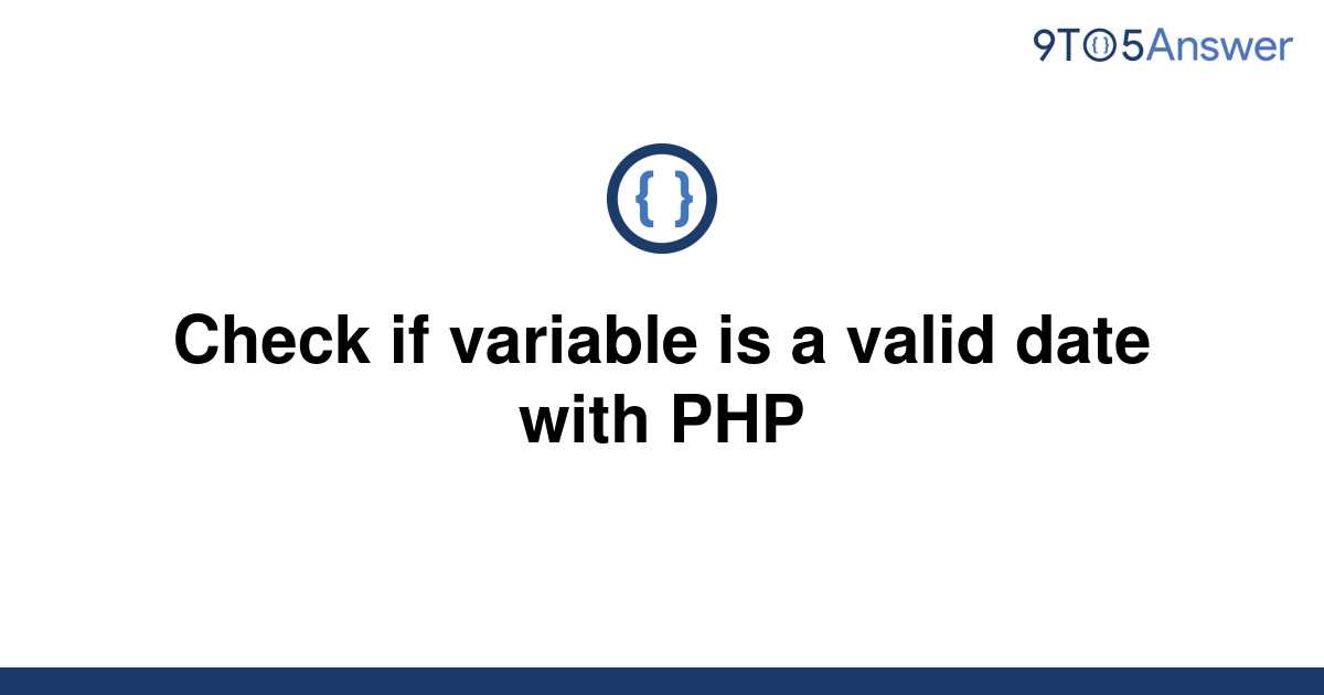 solved-check-if-variable-is-a-valid-date-with-php-9to5answer