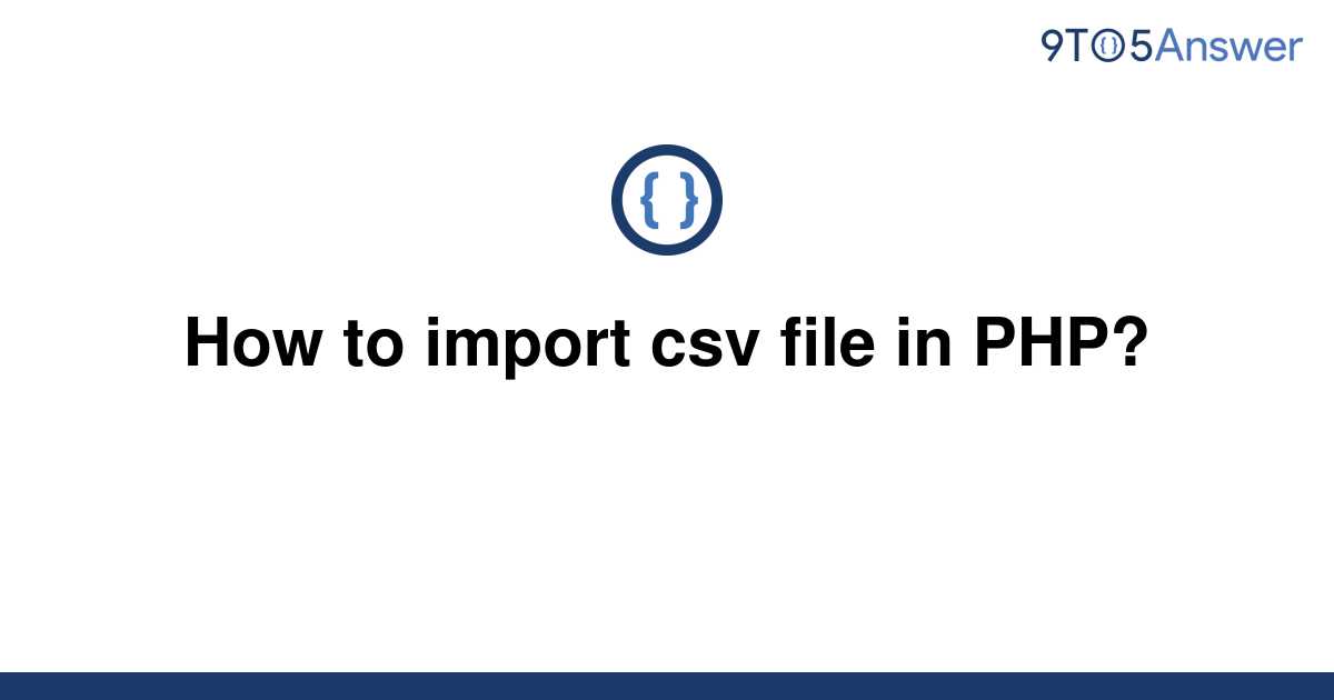 solved-how-to-import-csv-file-in-php-9to5answer