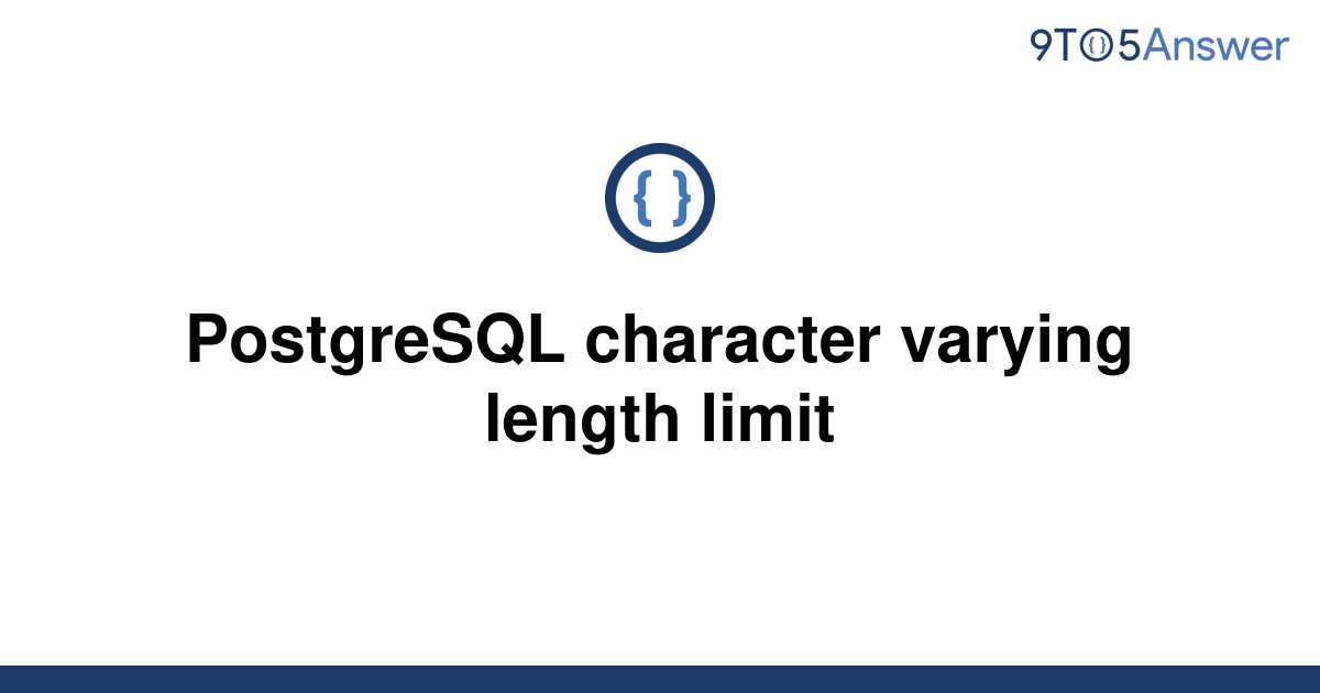 solved-postgresql-character-varying-length-limit-9to5answer