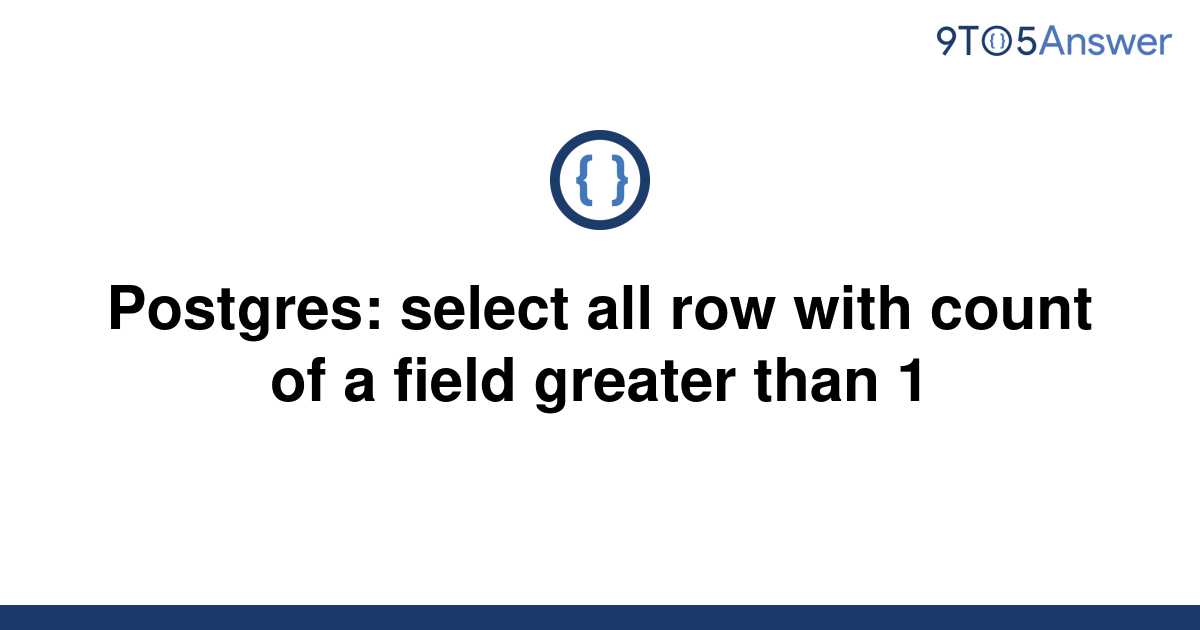 solved-postgres-select-all-row-with-count-of-a-field-9to5answer