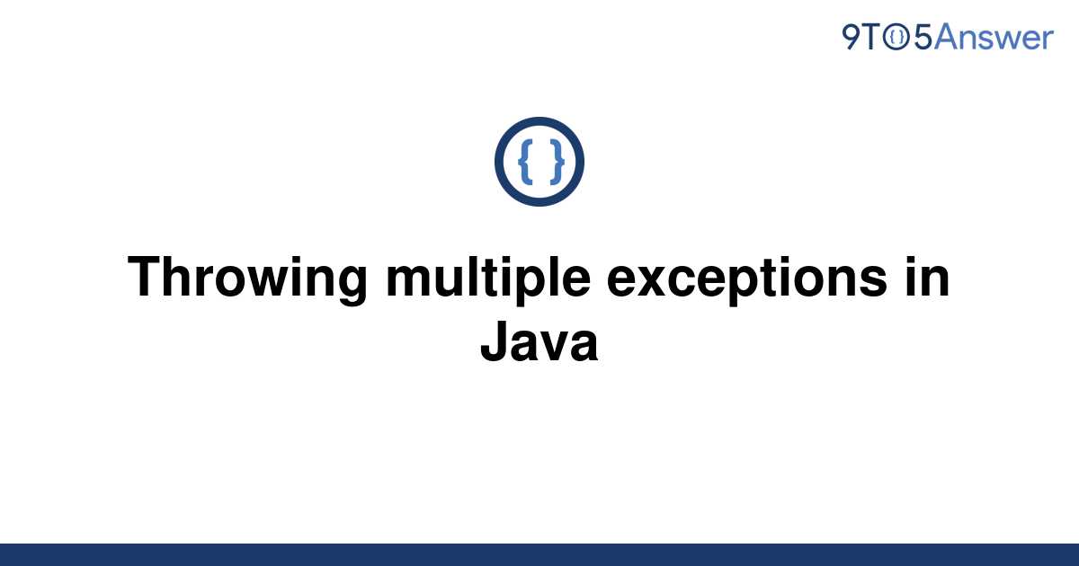 [Solved] Throwing multiple exceptions in Java 9to5Answer