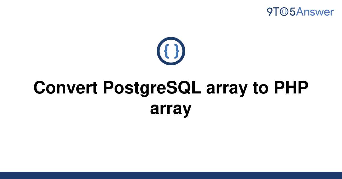 solved-convert-postgresql-array-to-php-array-9to5answer