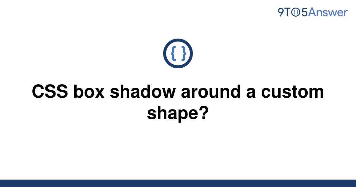 Solved Css Box Shadow Around A Custom Shape To Answer Hot Sex Picture 8633