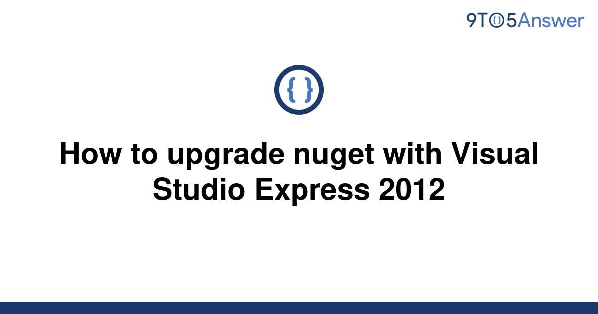 solved-how-to-upgrade-nuget-with-visual-studio-express-9to5answer