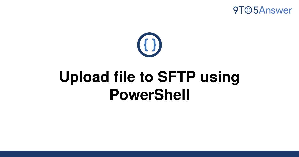 solved-upload-file-to-sftp-using-powershell-9to5answer