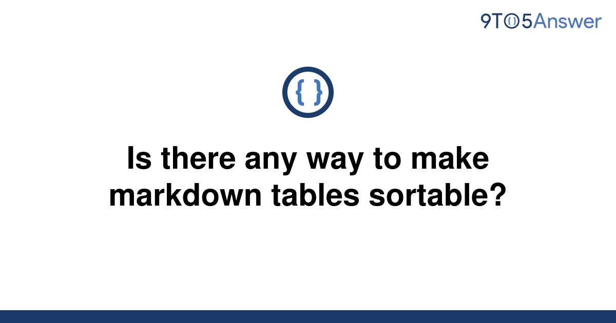 solved-is-there-any-way-to-make-markdown-tables-9to5answer