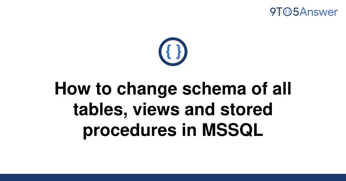 solved-how-to-change-schema-of-all-tables-views-and-9to5answer