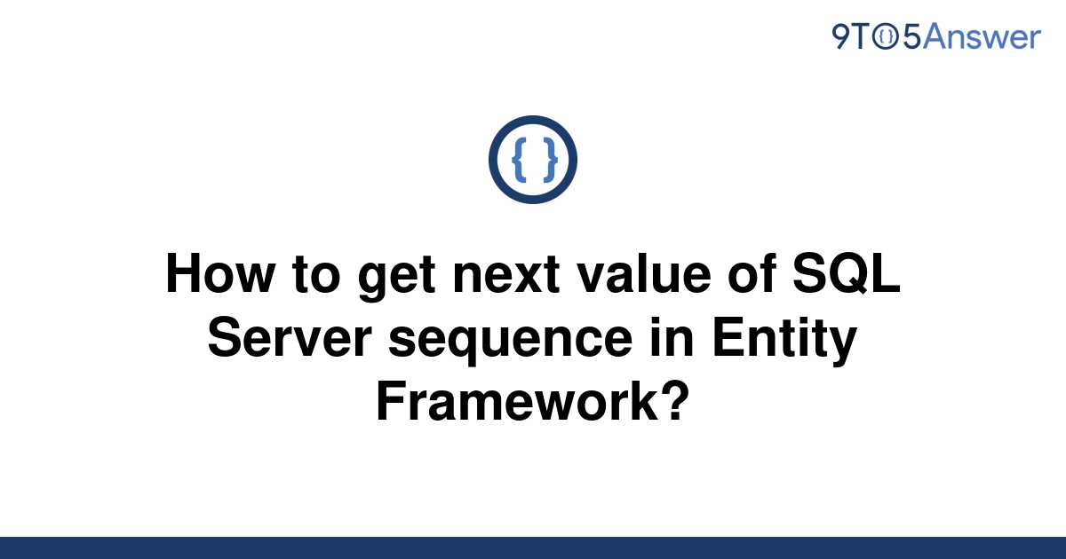 solved-how-to-get-next-value-of-sql-server-sequence-in-9to5answer