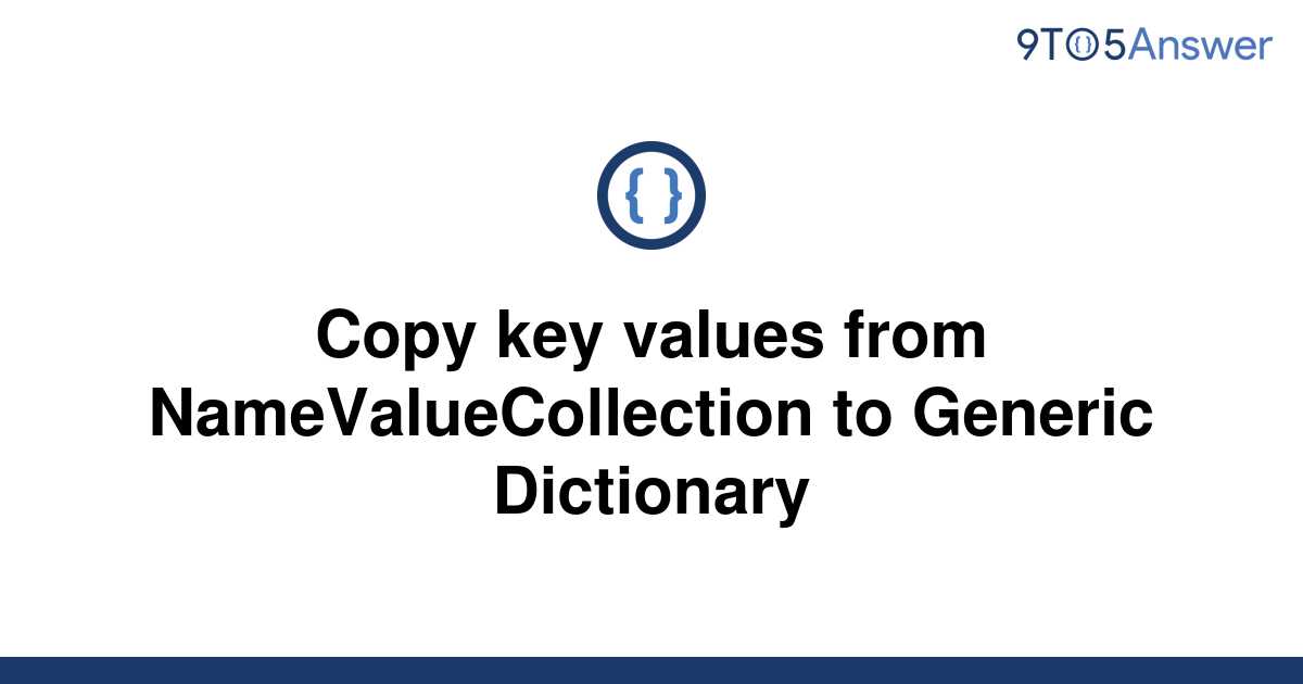 solved-copy-key-values-from-namevaluecollection-to-9to5answer